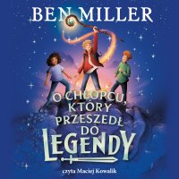 O chłopcu, który przeszedł do legendy - Ben Miller - audiobook