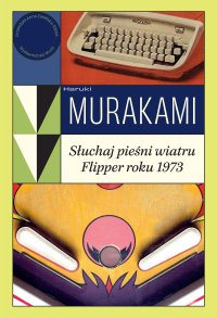 Słuchaj pieśni wiatru. Flipper roku 1973 - Haruki Murakami - ebook