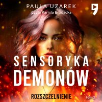 Sensoryka demonów. Rozszczelnienie. Tom 2 - Paula Uzarek - audiobook