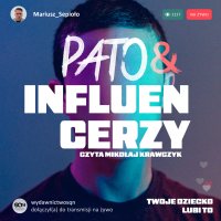 Pato&influencerzy. Twoje dziecko lubi to - Mariusz Sepioło - audiobook