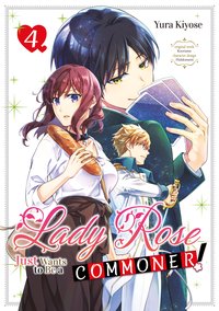 Lady Rose Just Wants to Be a Commoner! Manga. Volume 4 - Yura Kiyose - ebook