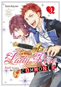 Lady Rose Just Wants to Be a Commoner! Manga. Volume 3 - Yura Kiyose - ebook