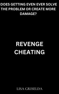 Revenge Cheating - Lisa Griselda - ebook