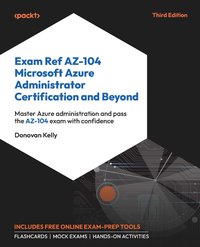 Exam Ref AZ-104 Microsoft Azure Administrator Certification and Beyond - Donovan Kelly - ebook