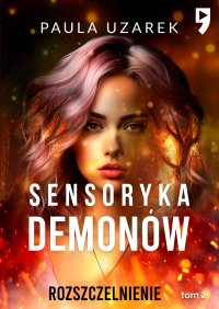 Sensoryka demonów. Rozszczelnienie. Tom 2 - Paula Uzarek - ebook