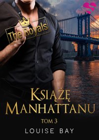 Książę Manhattanu. The Royals. Tom III - Louise Bay - ebook