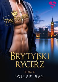 Brytyjski rycerz. The Royals. Tom IV - Louise Bay - ebook