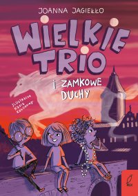 Wielkie Trio i zamkowe duchy - Joanna Jagiełło - ebook