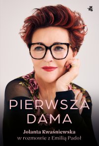 Pierwsza dama. Jolanta Kwaśniewska w rozmowie z Emilią Padoł - Emilia Padoł - ebook