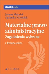 Materialne prawo administracyjne. Zagadnienia wybrane z testami online - Justyna Matusiak - ebook