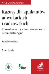 Kazusy dla aplikantów adwokackich i radcowskich. Prawo karne cywilne gospodarcze i administracyjne - Kamil Gorzelnik - ebook