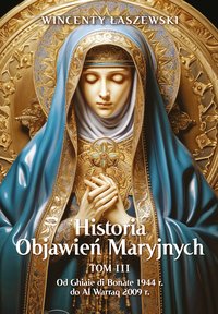 Historia Objawień Maryjnych. Tom 3 - Wincenty Łaszewski - ebook