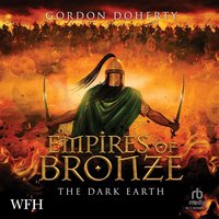 Empires of Bronze: The Dark Earth - Gordon Doherty - audiobook