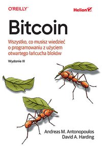 Bitcoin. Wszystko, co musisz wiedzieć o programowaniu z użyciem otwartego łańcucha bloków - Andreas Antonopoulos - ebook