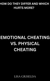 Emotional Cheating Vs. Physical Cheating - Lisa Griselda - ebook