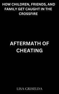 Aftermath of Cheating - Lisa Griselda - ebook