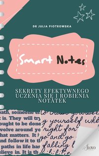 Smart Notes. Sekrety efektywnego uczenia się i robienia notatek - Julia Piotrowska - ebook