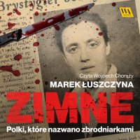 Zimne. Polki, które nazwano zbrodniarkami - Marek Łuszczyna - audiobook