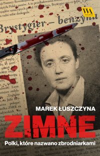 Zimne. Polki, które nazwano zbrodniarkami - Marek Łuszczyna - ebook