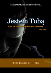 Jestem Tobą - Dziennik Hackera - Thomas Glicki - ebook