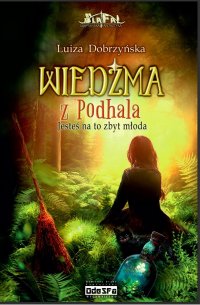 Wiedźma z Podhala. Tom 1. Jesteś na to zbyt młoda - Luiza Edyta Dobrzyńska - ebook