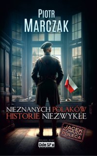 Nieznanych Polaków Historie Niezwykłe - Piotr Marczak - ebook