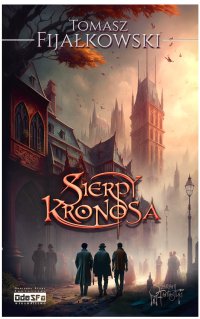 Sierpy Kronosa (darmowa) - Tomasz Fijałkowski - ebook