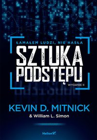 Sztuka podstępu. Łamałem ludzi, nie hasła - Kevin Mitnick - audiobook