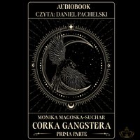 Córka gangstera. Prima parte - Monika Magoska-Suchar - audiobook