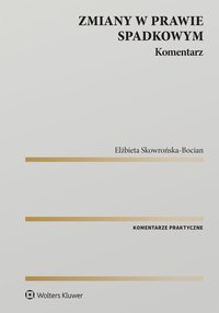 Zmiany w prawie spadkowym. Komentarz - Elżbieta Skowrońska-Bocian - ebook