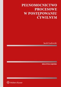 Pełnomocnictwo procesowe w postępowaniu cywilnym - Jacek Gudowski - ebook