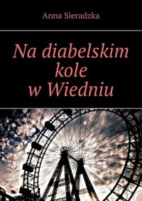 Na diabelskim kole w Wiedniu - Anna Sieradzka - ebook