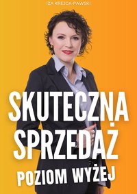 Skuteczna Sprzedaż. Poziom Wyżej - Izabela Krejca-Pawski - ebook