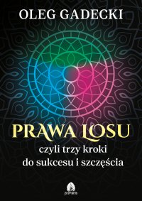 Prawa losu czyli trzy kroki do sukcesu i szczęścia - dr Oleg Gadecki - ebook