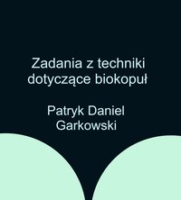 Zadania z techniki dotyczące biokopuł - Patryk Daniel Garkowski - ebook