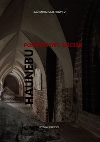 Pośmiertny uścisk: Haunebu - Kazimierz Stachowicz - ebook