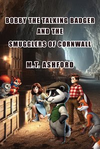 Bobby the Talking Badger and the Smugglers of Cornwall - M. T. Ashford - ebook