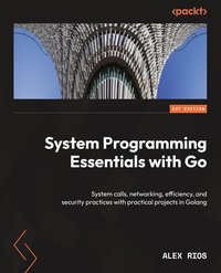 System Programming Essentials with Go - Alex Rios - ebook