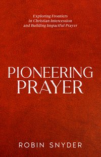 Pioneering Prayer - Robin Snyder - ebook