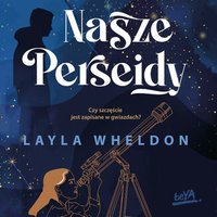 Nasze Perseidy - Layla Wheldon - audiobook