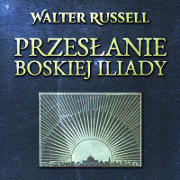 Przesłanie Boskiej Iliady - Walter Russell - audiobook