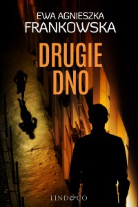 Drugie dno. Tom 3. Komisarz Feliks Frączak - Ewa Agnieszka Frankowska - ebook