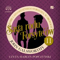 Saga rodu Forsyte'ów. Babie lato ostatniego Forsyte'a. W okowach - John Galsworthy - audiobook