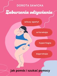 Zaburzenia odżywiania wilczy apetyt, ortoreksja, bigoreksja, hyperfagia - Dorota Sawicka - ebook