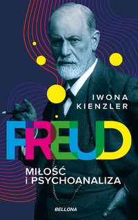 Freud. Miłość i psychoanaliza - Iwona Kienzler - ebook