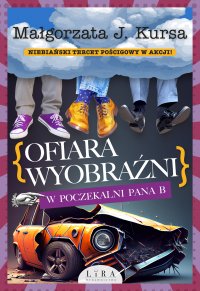 Ofiara wyobraźni. W poczekalni Pana B - Małgorzata J. Kursa - ebook