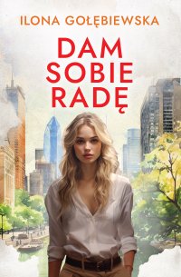 Dam sobie radę - Ilona Gołębiewska - ebook