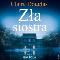 Zła siostra - Claire Douglas - audiobook