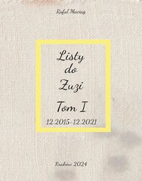 Listy do Zuzi, Tom I, 12.2015-12.2021 - Rafał Maciąg - ebook