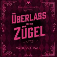 Uberlass Mir Die Zugel - Vanessa Vale - audiobook